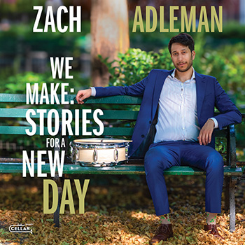 CD album cover with man seated on bench in a park, wearing a blue suit and open-necked collared shirt. Words read: Zach Adelman, We Make: Stories for a New Day.