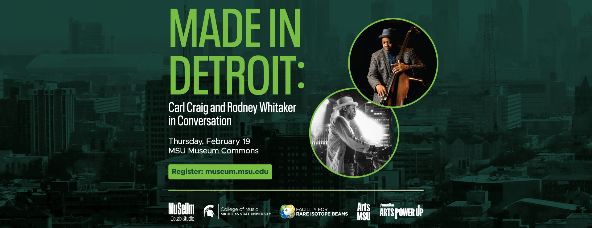 Decorative background in a duotone green of Detroit city’s skyline. Inset images of artist Rodney Whitaker and Carl Craig. Event details and MSU campus partnership logos